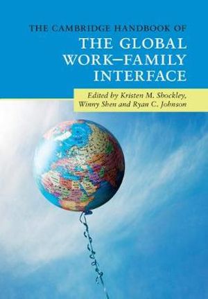 The Cambridge Handbook of the Global Work-Family Interface : Cambridge Handbooks in Psychology - Kristen M. Shockley