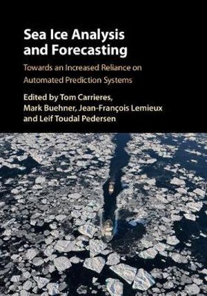 Sea Ice Analysis and Forecasting : Towards an Increased Reliance on Automated Prediction Systems - Tom Carrieres