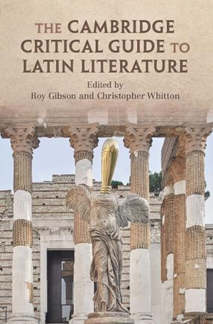 The Cambridge Critical Guide to Latin Literature - Roy Gibson