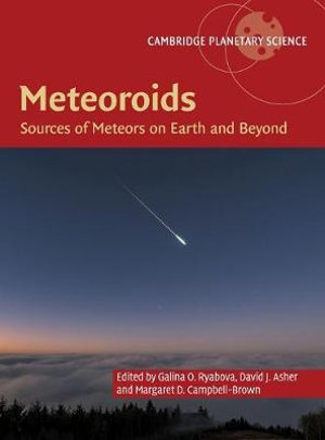 Meteoroids : Sources of Meteors on Earth and Beyond - David J. Asher