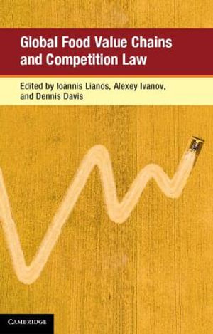 Global Food Value Chains and Competition Law : Global Competition Law and Economics Policy - Ioannis Lianos