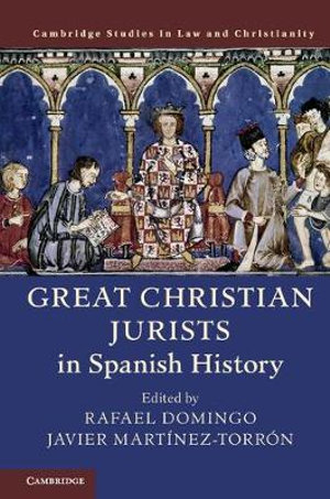 Great Christian Jurists in Spanish History : Law and Christianity - Javier Martinez-Torron