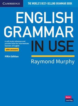 English Grammar in Use Book with Answers : A Self-study Reference and Practice Book for Intermediate Learners of English 5th Edition - Raymond Murphy