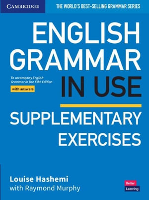 English Grammar in Use Supplementary Exercises Book with Answers : To Accompany English Grammar in Use Fifth Edition - Louise Hashemi