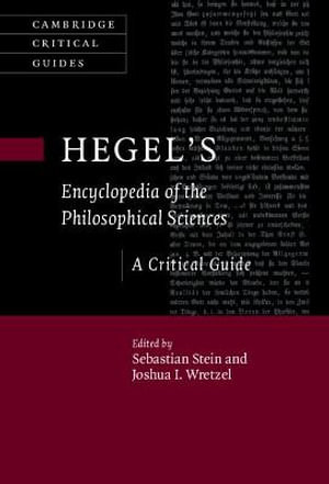 Hegel's Encyclopedia of the Philosophical Sciences : A Critical Guide - Sebastian Stein