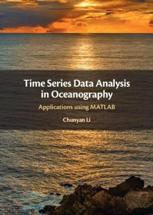 Time Series Data Analysis in Oceanography : Applications Using MATLAB - Chunyan Li