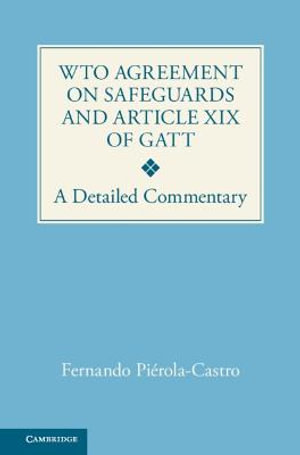 Wto Agreement on Safeguards and Article XIX of GATT : A Detailed Commentary - Fernando Piérola-Castro