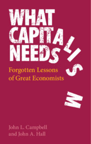 What Capitalism Needs : Forgotten Lessons of Great Economists - John L. Campbell