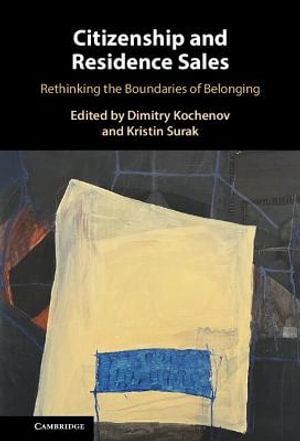 Citizenship and Residence Sales : Rethinking the Boundaries of Belonging - Dimitry Vladimirovich Kochenov