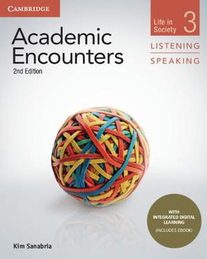 Academic Encounters Level 3 Student's Book Listening and Speaking with Integrated Digital Learning : Academic Encounters - Kim Sanabria