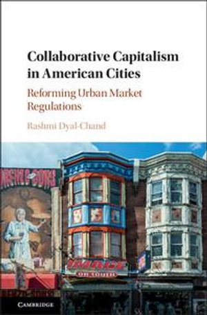 Collaborative Capitalism in American Cities : Reforming Urban Market Regulations - Rashmi Dyal-Chand