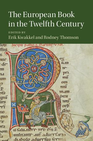 The European Book in the Twelfth Century : Cambridge Studies in Medieval Literature : Book 101 - Erik Kwakkel