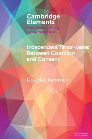 Independent Timor-Leste : Between Coercion and Consent - Douglas Kammen