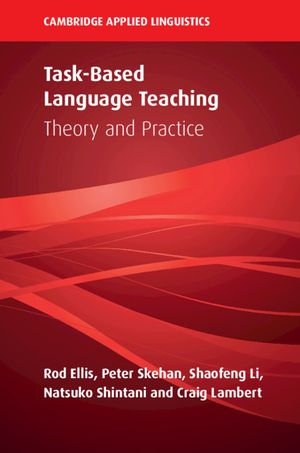 Task-Based Language Teaching : Theory and Practice - Rod Ellis