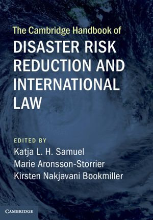 The Cambridge Handbook of Disaster Risk Reduction and International Law - Katja L. H. Samuel