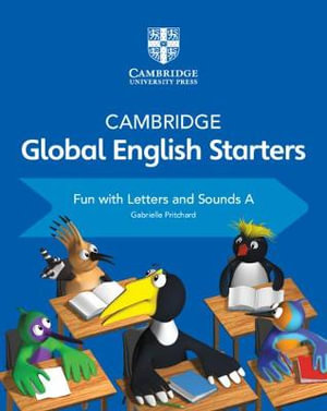 Cambridge Global English Starters Fun with Letters and Sounds A : Cambridge Global English - Gabrielle Pritchard