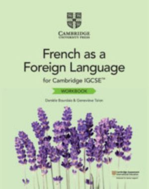 Cambridge IGCSEâ¢ French as a Foreign Language Workbook : Cambridge International IGCSE - Daniele Bourdais