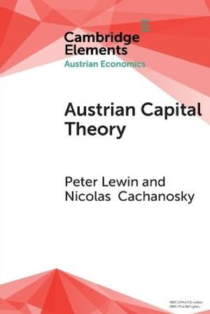 Austrian Capital Theory : A Modern Survey of the Essentials - Peter Lewin