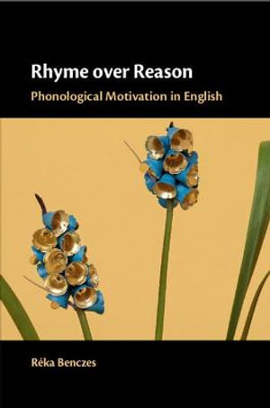 Rhyme over Reason : Phonological Motivation in English - RÃ©ka Benczes