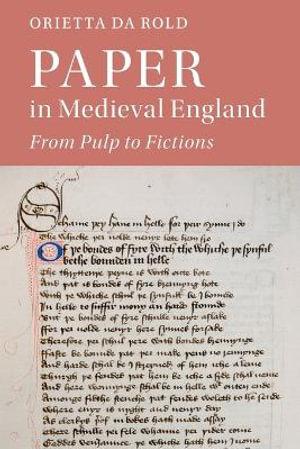 Paper in Medieval England : From Pulp to Fictions - Orietta Da Rold