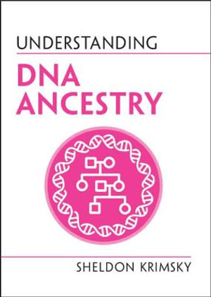 Understanding DNA Ancestry : Understanding Life - Sheldon Krimsky