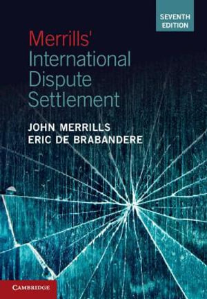 Merrills' International Dispute Settlement : 7th edition - John Merrills