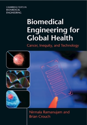 Biomedical Engineering for Global Health : Cancer, Inequity, and Technology - Nirmala Ramanujam