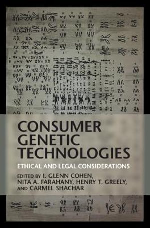 Consumer Genetic Technologies : Ethical and Legal Considerations - I. Glenn Cohen