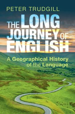 The Long Journey of English : A Geographical History of the Language - Peter Trudgill