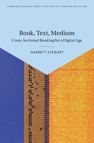 Book, Text, Medium : Cross-Sectional Reading for a Digital Age - Garrett Stewart