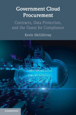 Government Cloud Procurement : Contracts, Data Protection, and the Quest for Compliance - Kevin McGillivray