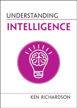 Understanding Intelligence : Understanding Life - Ken Richardson