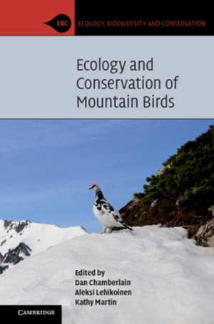 Ecology and Conservation of Mountain Birds : Ecology, Biodiversity and Conservation - Dan Chamberlain