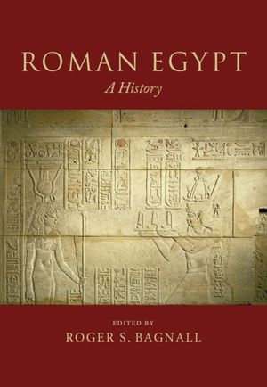 Roman Egypt : A History - Roger S. Bagnall