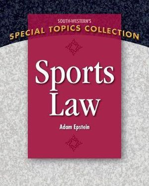 Sports Law : South-western's Special Topics Collection - Adam Epstein