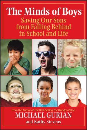 The Minds of Boys : Saving Our Sons From Falling Behind in School and Life - Gurian Michael