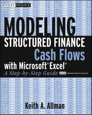 Modeling Structured Finance Cash Flows with Microsoft Excel : A Step-by-Step Guide - Keith A. Allman