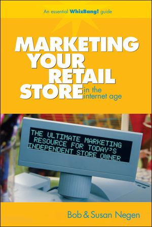 Marketing Your Retail Store in the Internet Age - Bob Negen