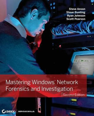 Mastering Windows Network Forensics and Investigation - Steve Anson