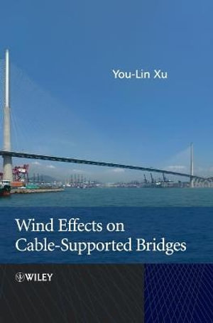 Wind Effects on Cable-Supported Bridges - You-Lin Xu