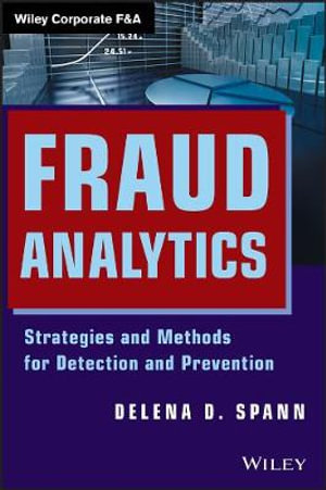 Fraud Analytics : Strategies and Methods for Detection and Prevention - Delena D. Spann