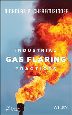 Industrial Gas Flaring Practices - Nicholas P. Cheremisinoff