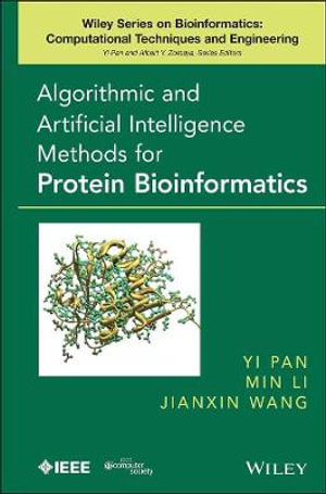 Algorithmic and Artificial Intelligence Methods for Protein Bioinformatics : Wiley Series in Bioinformatics - Yi Pan