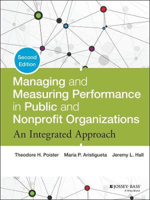 Managing and Measuring Performance in Public and Nonprofit Organizations : An Integrated Approach - Theodore H. Poister