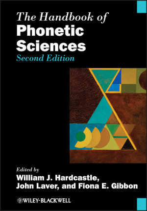 The Handbook of Phonetic Sciences : Blackwell Handbooks in Linguistics : Book 119 - William J. Hardcastle