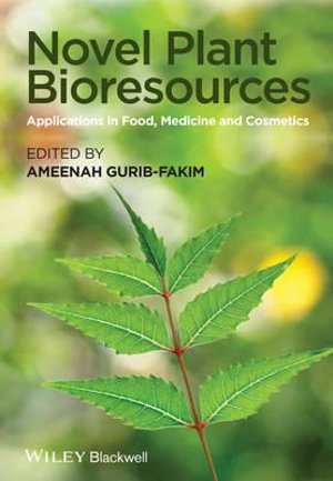 Novel Plant Bioresources : Applications in Food, Medicine and Cosmetics - Ameenah Gurib-Fakim