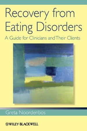 Recovery from Eating Disorders : A Guide for Clinicians and Their Clients - Greta Noordenbos