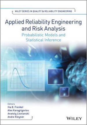 Applied Reliability Engineering and Risk Analysis : Probabilistic Models and Statistical Inference - Ilia B. Frenkel