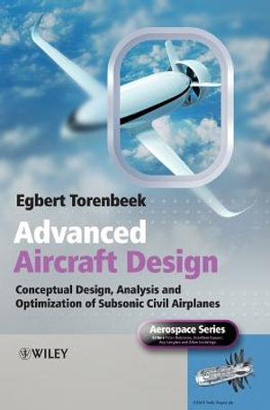 Advanced Aircraft Design : Conceptual Design, Analysis and Optimization of Subsonic Civil Airplanes - Egbert Torenbeek