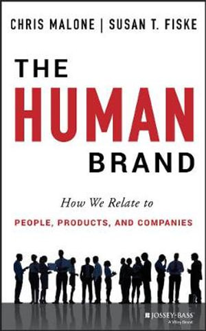 The Human Brand : How We Relate to People, Products, and Companies - Chris Malone